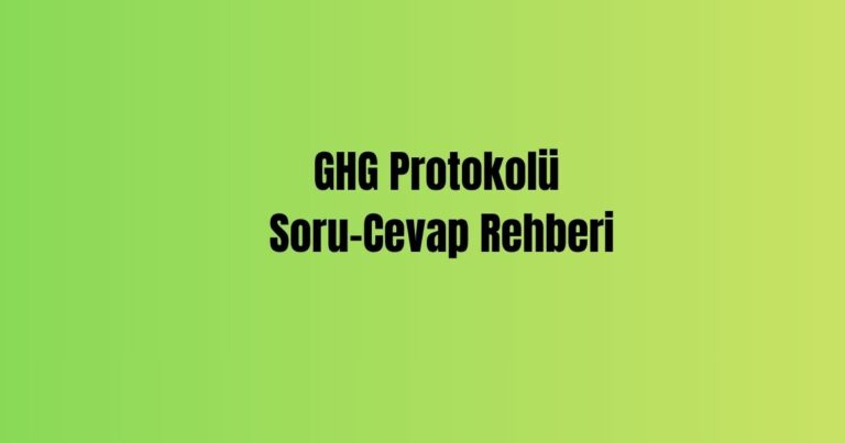 GHG Protokolü Soru-Cevap Rehberi