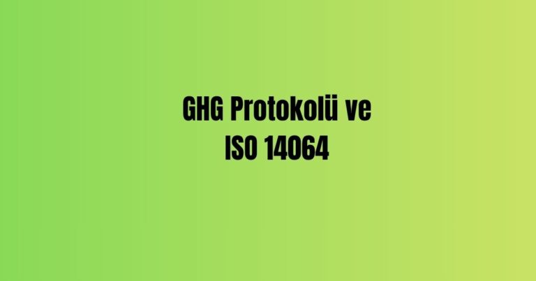 GHG Protokolü ve ISO 14064